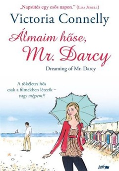 Victoria Connelly: Álmaim hőse, Mr. Darcy